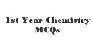 1st Year Chemistry Solutions MCQs with Answers