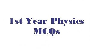 1st Year Physics Chapter 5 Circular Motion MCQs with Answers