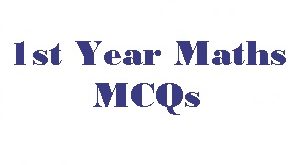 1st Year Maths Chapter 1 Number System MCQs with Answers