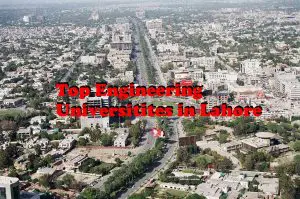 List Of Top Engineering Universities In Lahore 1 List Of Top Engineering Universities In Lahore,