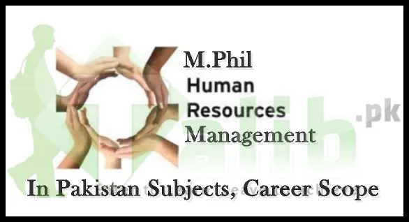 M.Phil In Human Resource Management HRM In Pakistan Subjects, Scope, Career 1 M.Phil In Human Resource Management HRM In Pakistan Subjects, Scope, Career