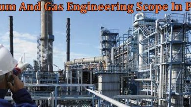 Petroleum And Gas Engineering In Pakistan Scope, Jobs, Salary, Subjects, Universities