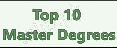 Top 10 Master Degrees In Pakistan